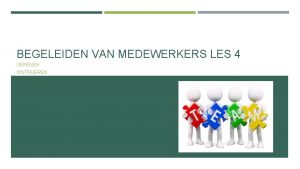 BEGELEIDEN VAN MEDEWERKERS LES 4 OEFENEN INSTRUEREN OPBOUW