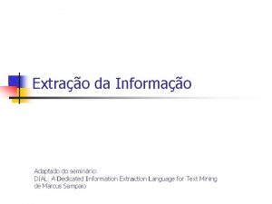 Extrao da Informao Adaptado do seminrio DIAL A