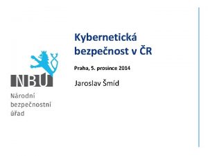 Kybernetick bezpenost v R Praha 5 prosince 2014