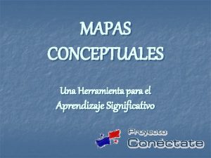 MAPAS CONCEPTUALES Una Herramienta para el Aprendizaje Significativo