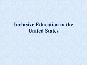Inclusive Education in the United States When a