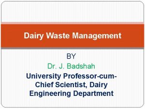 Dairy Waste Management BY Dr J Badshah University