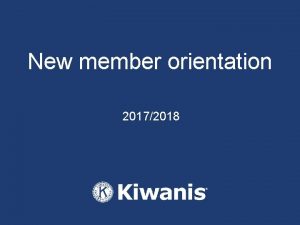 New member orientation 20172018 New member orientation Topics