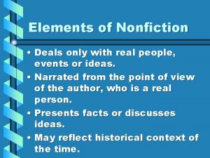 Elements of Nonfiction Deals only with real people