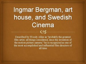 Ingmar Bergman art house and Swedish Cinema Described