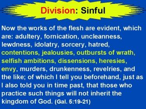 Division Sinful Now the works of the flesh