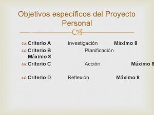 Objetivos especficos del Proyecto Personal Criterio A Criterio