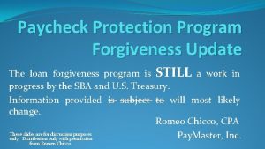 Paycheck Protection Program Forgiveness Update The loan forgiveness