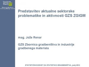 Predstavitev aktualne sektorske problematike in aktivnosti GZS ZGIGM