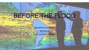 BEFORE THE FLOOD BHAVPRITA KEJRIWAL SECTION B MISS