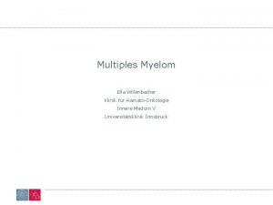 Multiples Myelom Ella Willenbacher Klinik fr HmatoOnkologie Innere