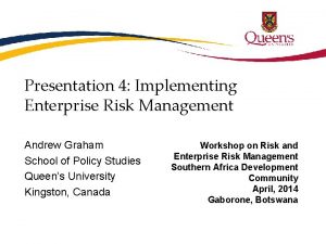 Presentation 4 Implementing Enterprise Risk Management Andrew Graham