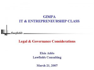 GIMPA IT ENTREPRENEURSHIP CLASS Legal Governance Considerations Elsie