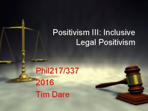 Positivism III Inclusive Legal Positivism Phil 217337 2016