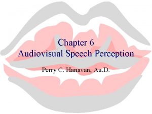 Chapter 6 Audiovisual Speech Perception Perry C Hanavan