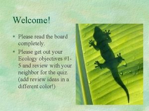 Welcome Please read the board completely Please get