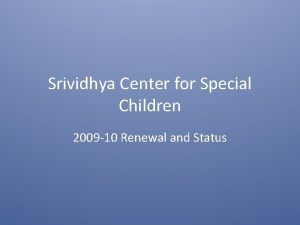 Srividhya Center for Special Children 2009 10 Renewal