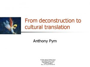 From deconstruction to cultural translation Anthony Pym Intercultural