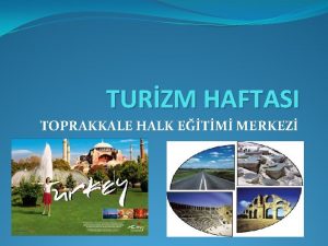 TURZM HAFTASI TOPRAKKALE HALK ETM MERKEZ TURZM HAFTASI