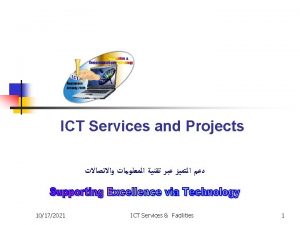 ICT Mission Information Communications Technology ICT is committed