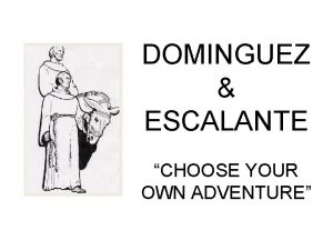 DOMINGUEZ ESCALANTE CHOOSE YOUR OWN ADVENTURE NOTE There