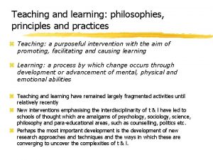 Teaching and learning philosophies principles and practices z