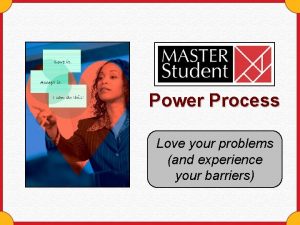Power Process Love your problems and experience your