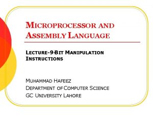 MICROPROCESSOR AND ASSEMBLY LANGUAGE LECTURE9 BIT MANIPULATION INSTRUCTIONS