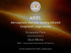 ARIEL Atmospheric Remotesensing Infrared Exoplanet Large survey Emanuele