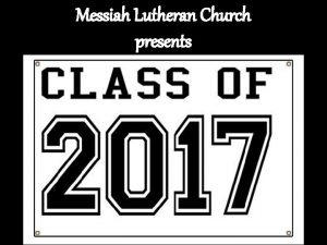 Messiah Lutheran Church presents The Confirmation Class of