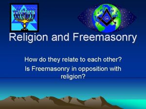 Religion and Freemasonry How do they relate to