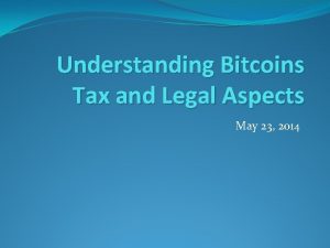 Understanding Bitcoins Tax and Legal Aspects May 23
