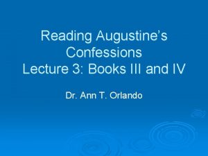 Reading Augustines Confessions Lecture 3 Books III and