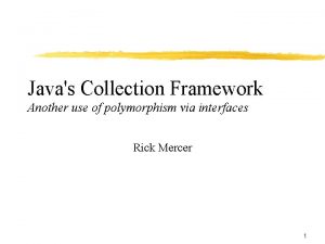 Javas Collection Framework Another use of polymorphism via