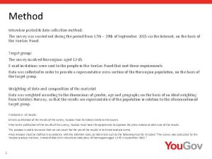 Method Interview period data collection method The survey