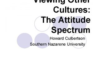 Viewing Other Cultures The Attitude Spectrum Howard Culbertson