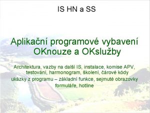 IS HN a SS Aplikan programov vybaven OKnouze