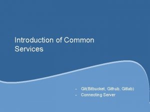 Introduction of Common Services GitBitbucket Github Gitlab Connecting