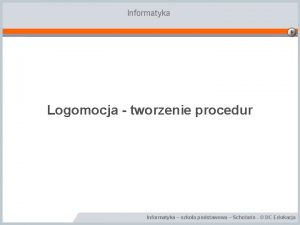 Informatyka Logomocja tworzenie procedur Informatyka szkoa podstawowa Scholaris