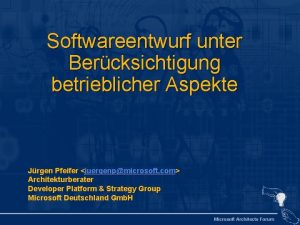 Softwareentwurf unter Bercksichtigung betrieblicher Aspekte Jrgen Pfeifer juergenpmicrosoft