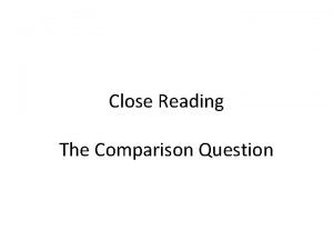 Close Reading The Comparison Question The Comparison Question