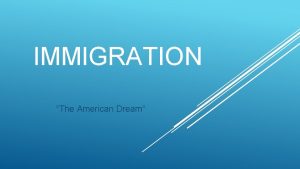 IMMIGRATION The American Dream IMMIGRATION ARTICLES THE CENTURY