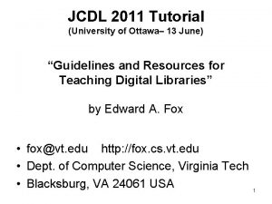 JCDL 2011 Tutorial University of Ottawa 13 June