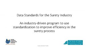 Data Standards for the Surety Industry An industrydriven
