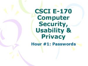 CSCI E170 Computer Security Usability Privacy Hour 1