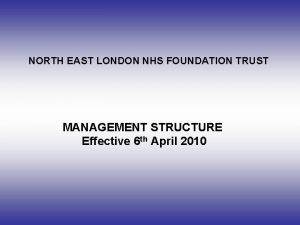 NORTH EAST LONDON NHS FOUNDATION TRUST MANAGEMENT STRUCTURE
