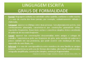 LINGUAGEM ESCRITA GRAUS DE FORMALIDADE Formal linguagem cuidada