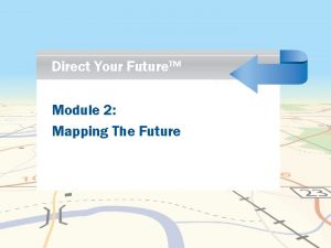 Direct Your Future Module 2 Mapping The Future