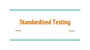 Standardized Testing What are the Standardized Tests PSAT