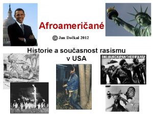 Afroamerian Jan Dokal 2012 Historie a souasnost rasismu